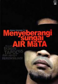 Menyeberangi Sungai Air Mata: Kisah Tragis Tapol ’65 dan Upaya Rekonsiliasi