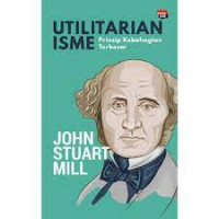 Utilitarianisme: Prinsip Kebahagiaan Terbesar