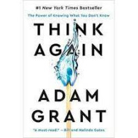 Think Again: The Power of Knowing What You Don't Know