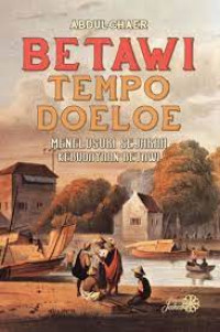 Betawi Tempo Doeloe: Menelusuri Sejarah Kebudayaan Betawi