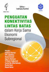 Penguatan Konektivitas Lintas Batas dalam Kerja Sama Ekonomi Subregional