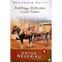 Untuk Negeriku : Sebuah Otobiografi - buku 1 Bukittinggi-Rotterdam lewat Betawi