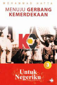 Menuju Gerbang Kemerdekaan
(Untuk Negeriku #3)