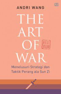 The Art of War: Menelusuri Strategi & Taktik Perang ala Sun Zi (Indonesian Edition)