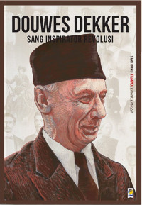 Douwes Dekker ; Sang Inspirator Revolusi