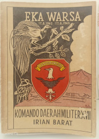 Eka Warsa 17-8-1962- 17-8-1963: Komando Daerah Militer XVII Irian Barat