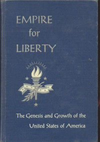 Empire For Liberty: The Genesis And Growth Of  The United States Of America Volume 2