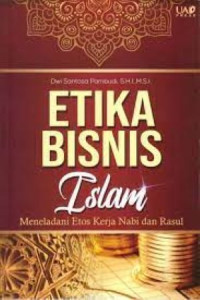 Etika Bisnis Islam: Meneladani Etos Kerja Nabi Dan Rasul