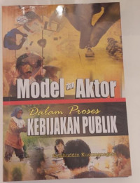 Model dan Aktor dalam Proses Kebijakan Publik
