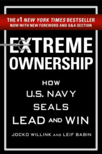 Extreme Ownership: How U.S Navy Seals Lead and Win