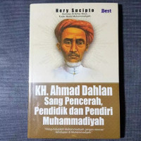KH. Ahmad Dahlan sang pencerah, pendidik dan pendiri Muhammadiyah 