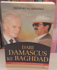 Dari Damascus ke Baghdad : Catatan Perjalanan Jurnalistik