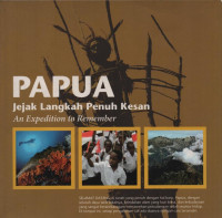 Papua: Jejak Langkah Penuh Kesan