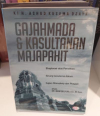 Gajahmada dan Kesultanan Majapahit : Eksplorasi atas Peneliitian Sinung Janutama dalam Kajian Manuskrip dam Prasasti