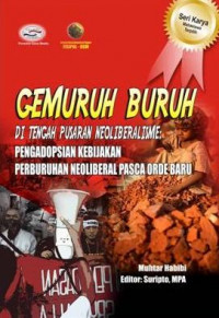 Gemuruh Buruh di Tengah Pusaran Neoliberalisme: Pengadopsian Kebijakan Perburuhan Neoliberal Pasca Orde Baru