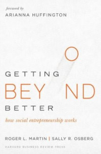 Getting Beyond Better: How Social Entrepreneurship Works