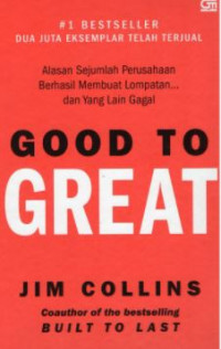 Good to Great: Alasan Sejumlah Perusahaan Berhasil Membuat Lompatan dan Yang Lain Gagal