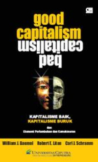 Good Capitalism, Bad Capitalism: Kapitalisme Baik, Kapitalisme Buruk Dan Ekonomi Pertumbuhan & Kemakmuran
