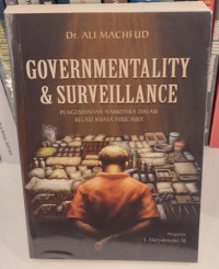 Governmentality & Surveillance : Pengendalian Narkotika dalam Relasi Kuasa Foucault