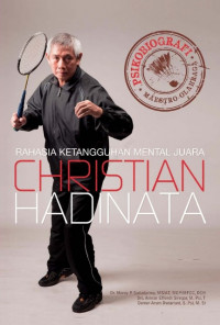 Rahasia ketangguhan mental Juara Christian Hadinata: Psikobiografi Maestro Olahraga