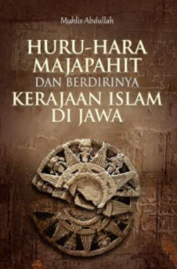 Huru-Hara Majapahit dan Berdirinya Kerajaan Islam di Jawa