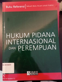 Hukum Pidana Internasional Dan Perempuan: Buku Referensi