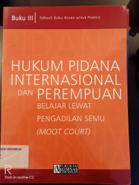 Hukum Pidana Internasional & Perempuan Belajar Lewat Pengadilan Semu ( Moot Court)