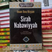 SIRAH NABAWIYYAH : Kitab Induk Sejarah Perjalanan Hidup Nabi Muhammad SAW Jilid. 1