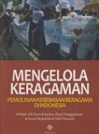 Mengelola Keragaman: Pemolisian Kebebasan Beragama di Indonesia