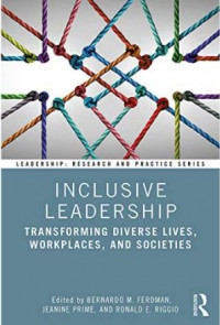 Inclusive Leadership: Transforming, Diverse Lives, Workplaces and Societies