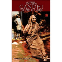 Indira Gandhi : The Story Of A Leader