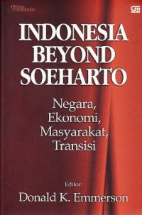 Indonesia Beyond Soeharto: Negara, Ekonomi, Masyarakat,Transisi
