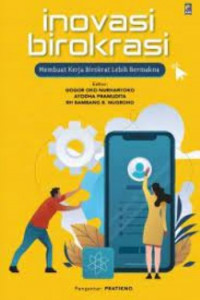 Inovasi Birokrasi: Membuat Kerja Birokrat Lebih Bermakna