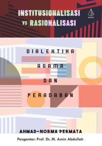 Institusionalisasi vs Rasionalisasi: Dialektika Agama & Peradaban