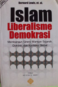 Islam Liberalisme Demokrasi: Membangun Sinerji Warisan Sejarah, Doktrin dan Konteks Global