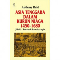 Asia Tenggara Dalam Kurun Niaga 1450 - 1680 jilid 1: Tanah di Bawah Angin