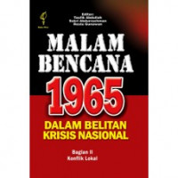 Malam Bencana 1965 Dalam Belitan Krisis Nasiona : Bagian II Konflik Lokal