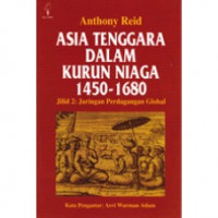Asia Tenggara Dalam Kurun Niaga 1450 - 1680 jilid 2: Jaringan Perdagangan Global