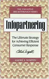 Infopartnering: The Ultimate Strategy for Achieving Efficient Consumer Response
