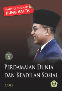 Karya Lengkap Bung Hatta Buku 3 Perdamaian Dunia dan Keadilan Sosial
