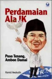 Perdamaian Ala JK : Poso Tenang, Ambon Damai