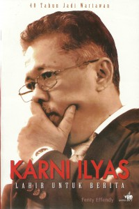 Karni Ilyas Lahir untuk Berita : 40 Tahun jadi Wartawan