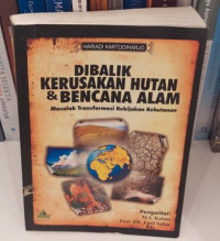 Dibalik Kerusakan Hutan & Bencana Alam : Masalah Tarnsformasi Kebijakan Kehutanan
