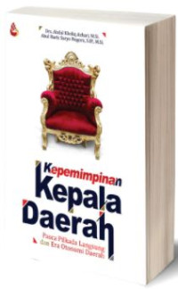 Kepemimpinan Kepala Daerah: Pasca Pilkada Langsung dan Era Otonomi Daerah