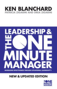 Leadership and The One Minute Manager: Increasing Effectiveness Through Situational Leadership - New & Updated Edition