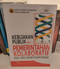 Kebijakan Publik dan Pemerintahan Koloboratif : Isu isu kontemporer