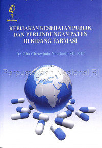 Kebijakan Kesehatan Publik Dan Perlindungan Paten Dibidang Farmasi
