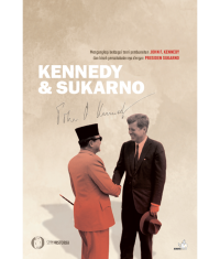 Kennedy & Sukarno: Mengungkap Berbagai Teori Pembunuhan John. F. Kennedy dan Kisah Persahabatannya dengan Presiden Sukarno