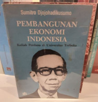 Pembangunan Ekonomi Indonesia : Kuliah Perdana di Universitas Terbuka