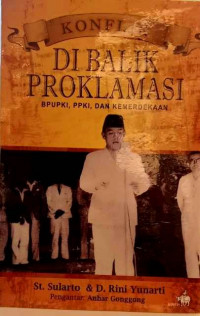 Konflik Di Balik Proklamasi : BPUPKI, PPKI Dan Kemerdekaan